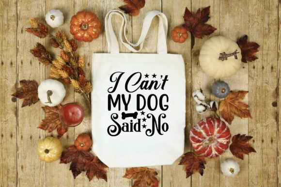 I Can’t My Dog Said No SVG